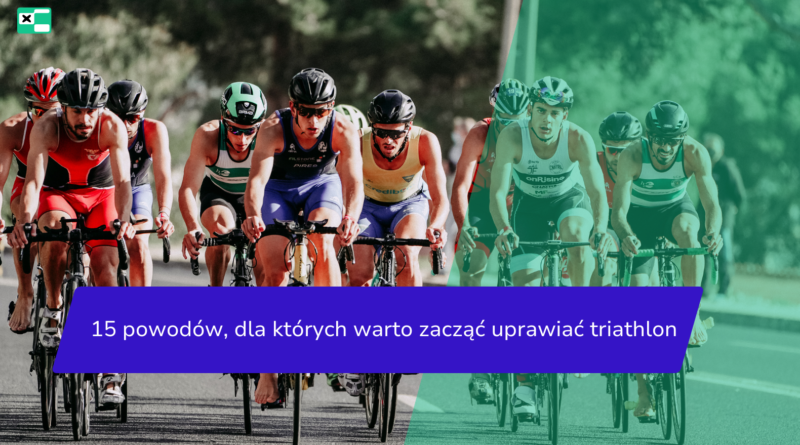 15 powodów, dla których warto zacząć uprawiać triathlon