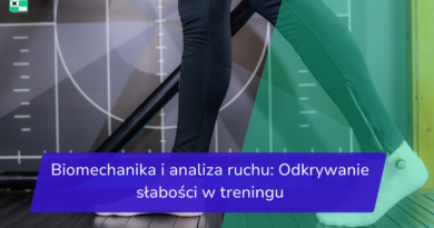 Biomechanika i analiza ruchu_ Odkrywanie słabości w treningu