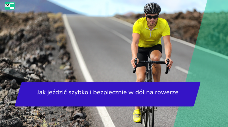 Jak jeździć szybko i bezpiecznie w dół na rowerze