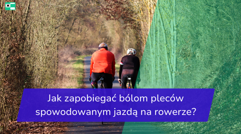 Jak zapobiegać bólom pleców spowodowanym jazdą na rowerze?