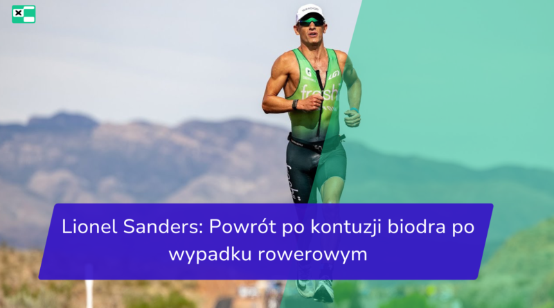 Lionel Sanders_ Powrót po kontuzji biodra po wypadku rowerowym