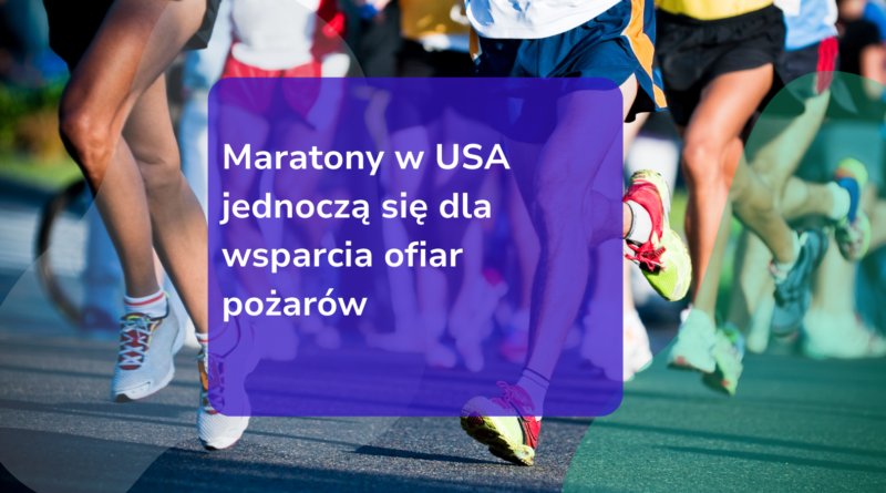 Maratony w USA jednoczą się dla wsparcia ofiar pożarów