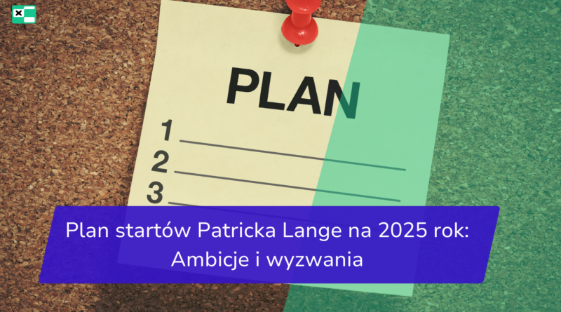 Plan startów Patricka Lange na 2025 rok_ Ambicje i wyzwania