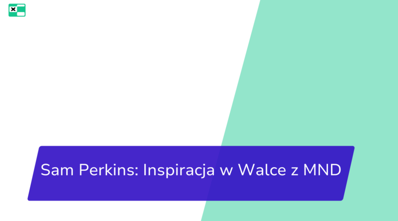 Sam Perkins: Inspiracja w Walce z MND