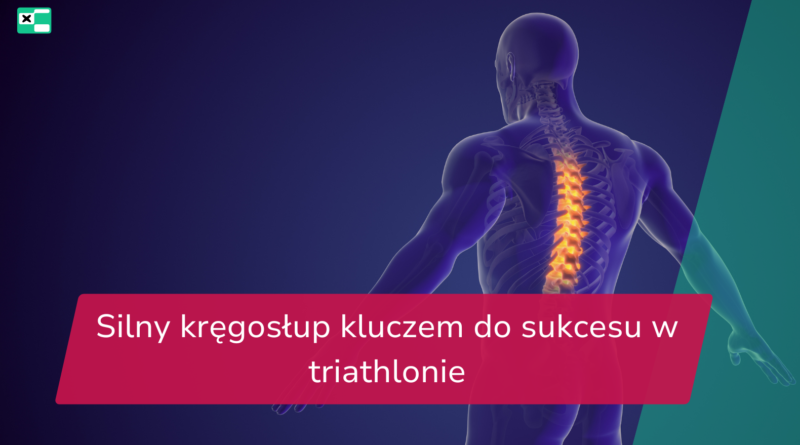 Silny kręgosłup kluczem do sukcesu w triathlonie