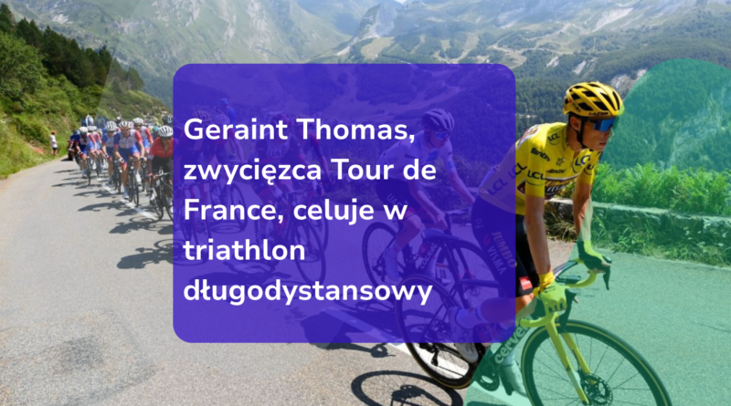 Geraint Thomas, zwycięzca Tour de France, celuje w triathlon długodystansowy