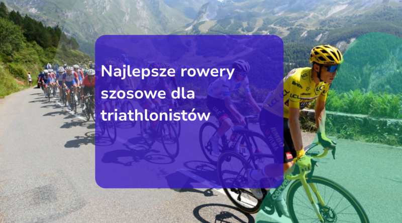 Najlepsze rowery szosowe dla triathlonistów