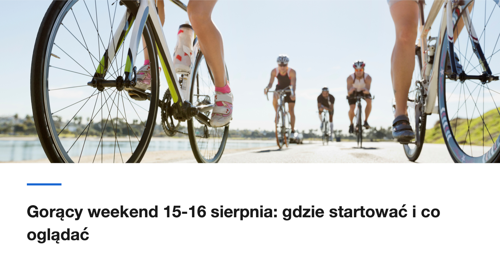 Gorący weekend 15-16 sierpnia: gdzie startować i co oglądać