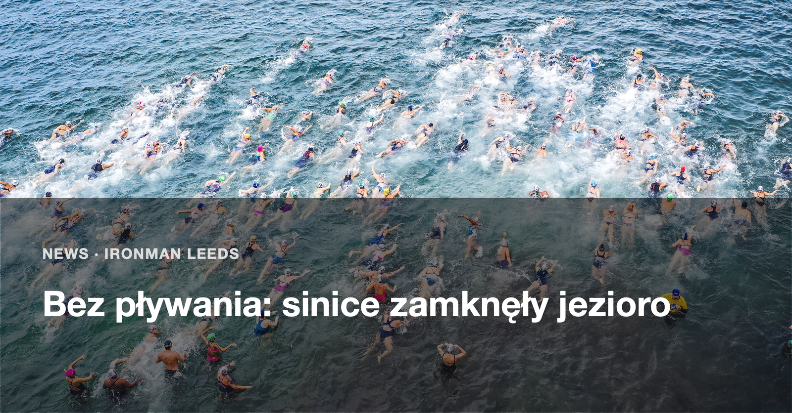 IRONMAN Leeds bez pływania: sinice zamknęły jezioro